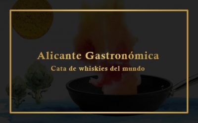 LOS MEJORES WHISKYS DEL MUNDO EN ALICANTE GASTRONÓMICA